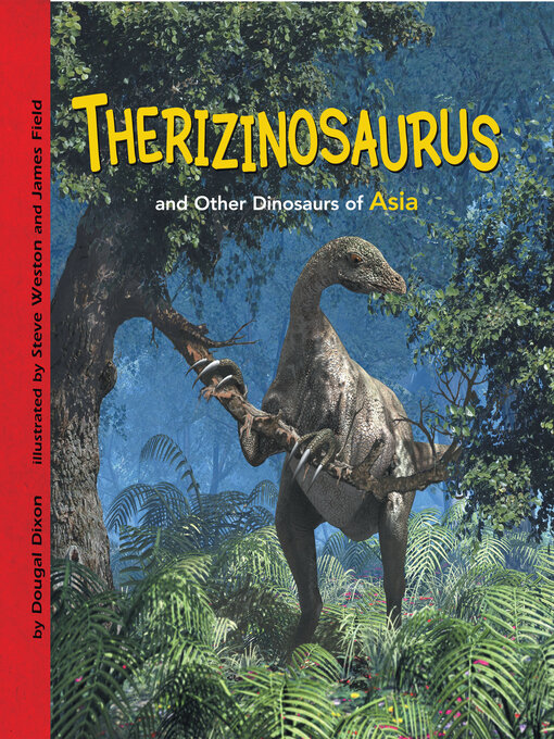 Title details for Therizinosaurus and Other Dinosaurs of Asia by Dougal Dixon - Available